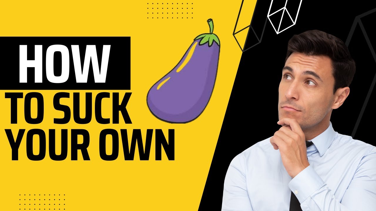 ≫ How To Self Suck The Dizaldo Blog!